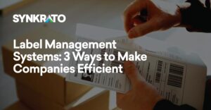 Label Management Systems: 3 Ways to Make Companies Efficient